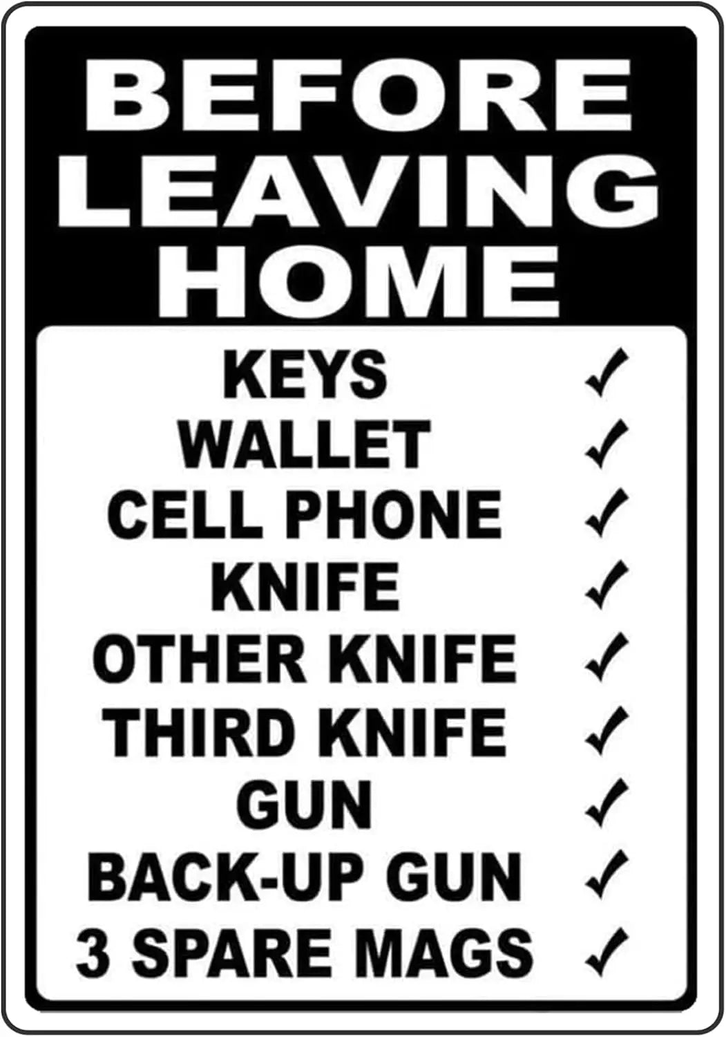 A black and white sign listing essential items to take before leaving home, including keys, wallet, cell phone, knives, and a