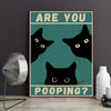 A poster featuring a black cat silhouette and the text Are You Pooping?