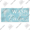 A light blue wooden sign with white text that reads WASH YOUR PALMS