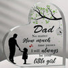 A clear acrylic heart-shaped plaque featuring a silhouette of a father and daughter with text that reads I will always be you