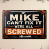 A vintage metal sign with distressed paint featuring the text If Mike can't fix it we're all screwed