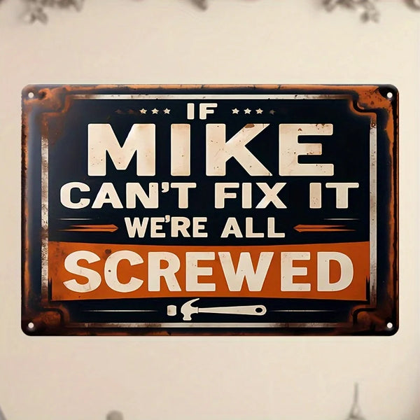 Señal metálica vintage con pintura desgastada que dice: Si Mike no puede arreglarlo, todos estamos perdidos