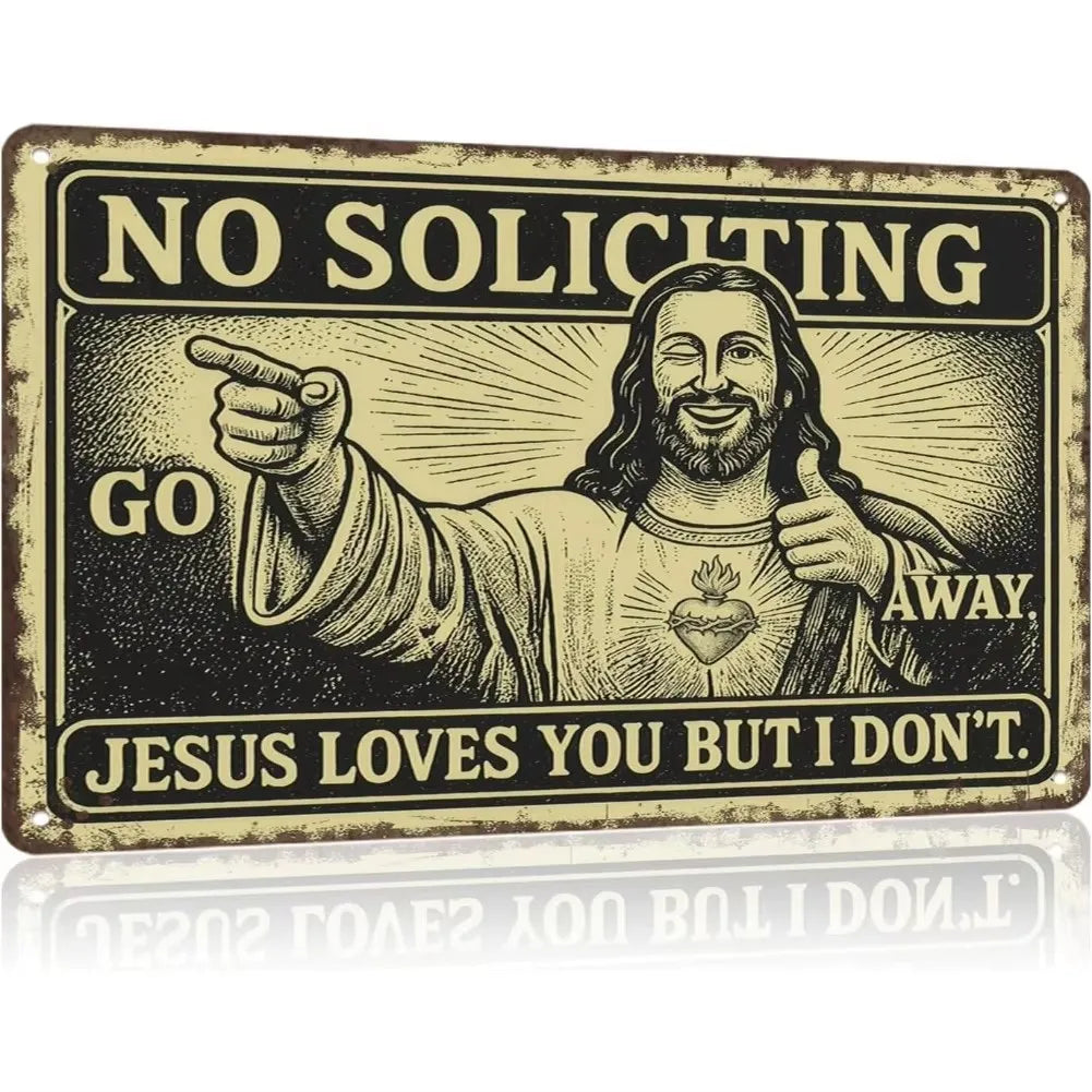 Vintage radiation hazard metal sign with text saying No Soliciting Go Away Jesus loves you but I don't