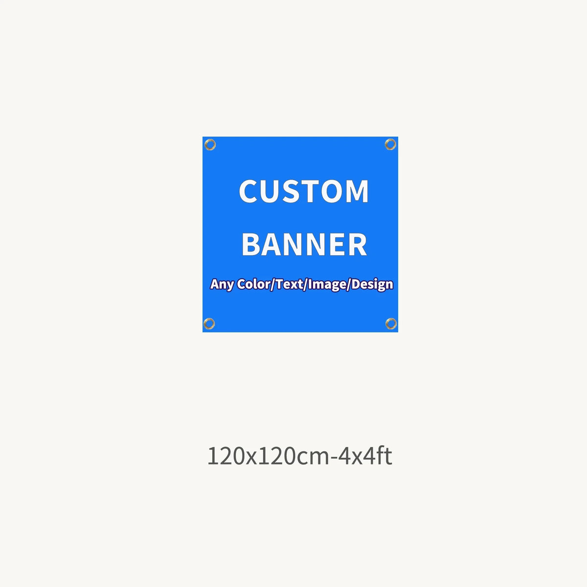 A blue sign labeled CUSTOM BANNER with the dimensions 120x120cm-4x4ft