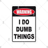 A black and red warning sign with the text I DO DUMB THINGS on a white background.