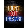 Texto brillante en neón sobre una pared de ladrillo oscuro dice 'I DON'T QUIT I RESTART' en amarillo, rojo y azul.