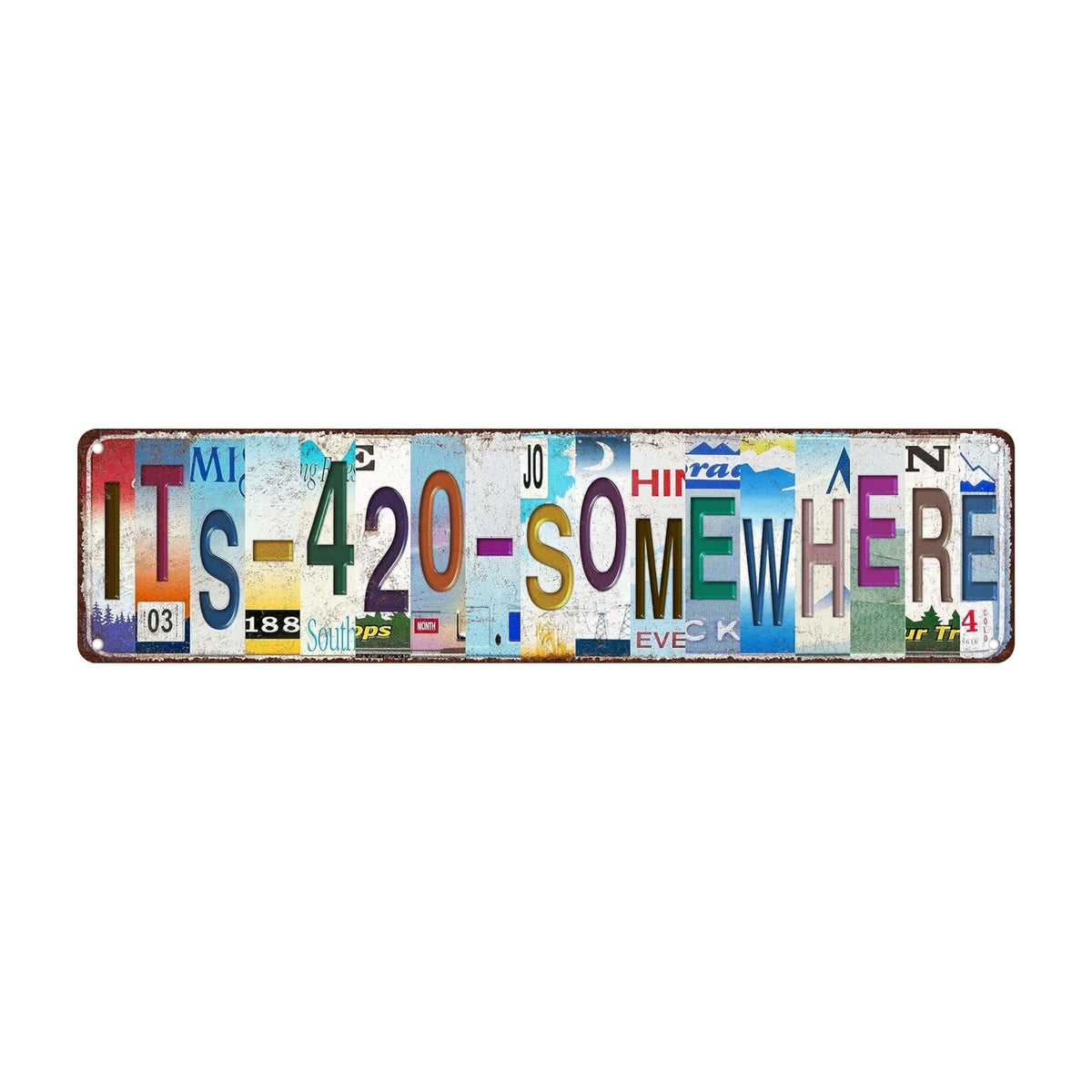 A vintage humorous lowrider metal tin sign featuring the text ITS-420-SOMEWHERE in colorful distressed lettering.