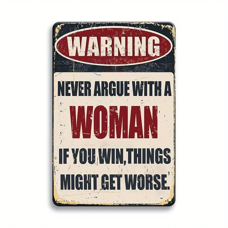 A vintage metal tin sign with a warning about arguing with a woman and winning.