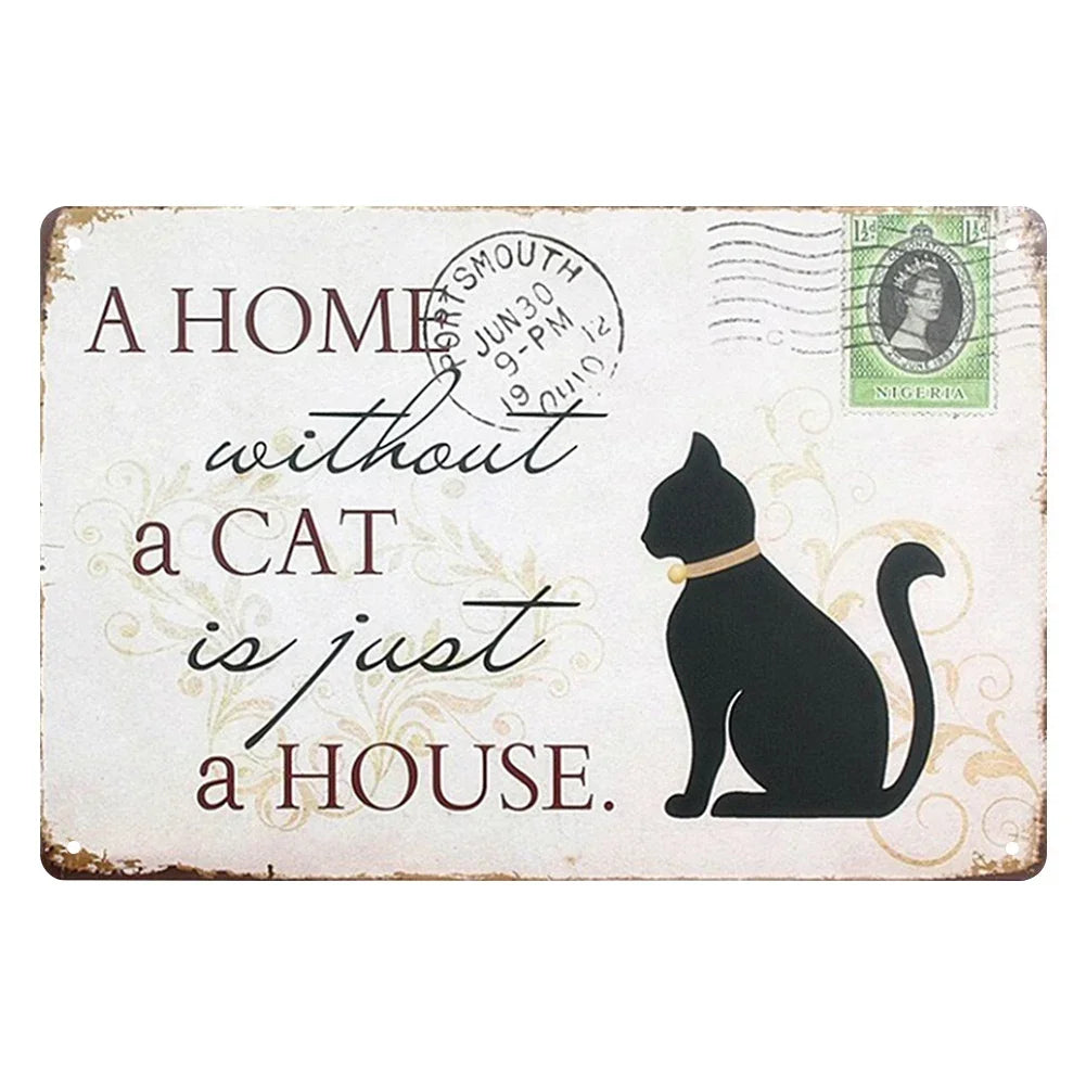 A vintage metal sign with the quote A home without a cat is just a house.