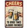 A vintage-style sign featuring text that reads Cheers to good times and good friends, with hands holding beer mugs.