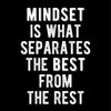 White text on a black background reads Mindset is what separates the best from the rest