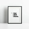 Black framed canvas wall art with the text Get Shit Done.