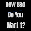 A black and white motivational quote graphic that reads Think About This How Bad Do You Want It Now Go Work That Hard To Get 