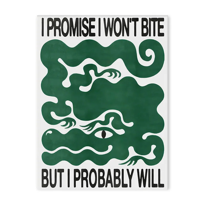 A green stylized dragon face with text that reads I PROMISE I WON'T BITE BUT I PROBABLY WILL