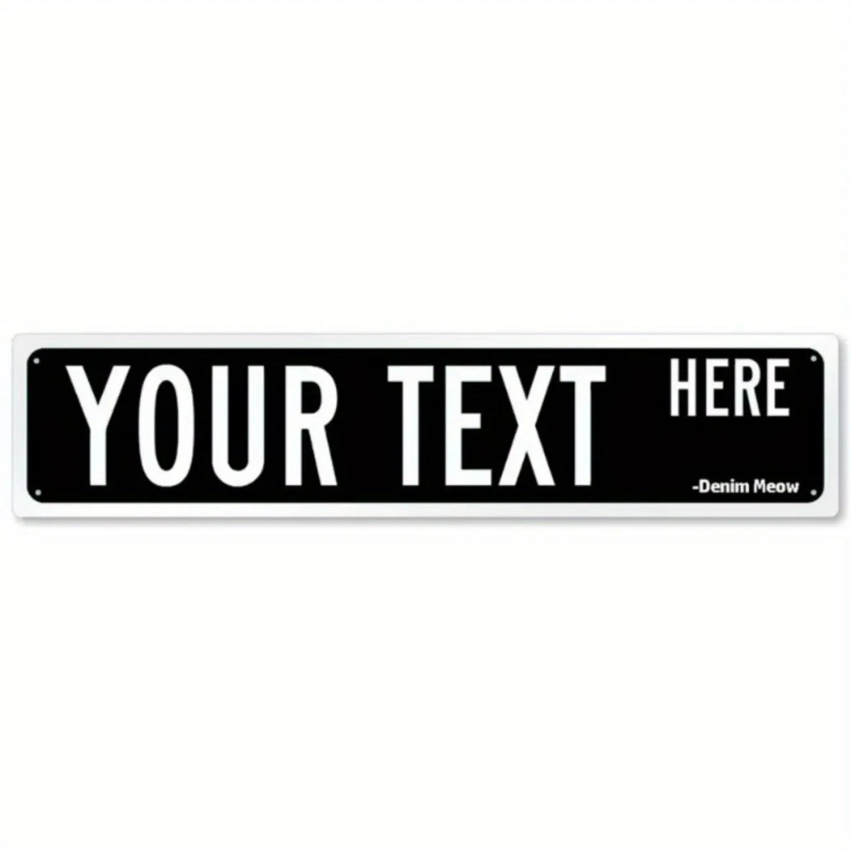 A rectangular black metal sign with white text that reads YOUR TEXT HERE