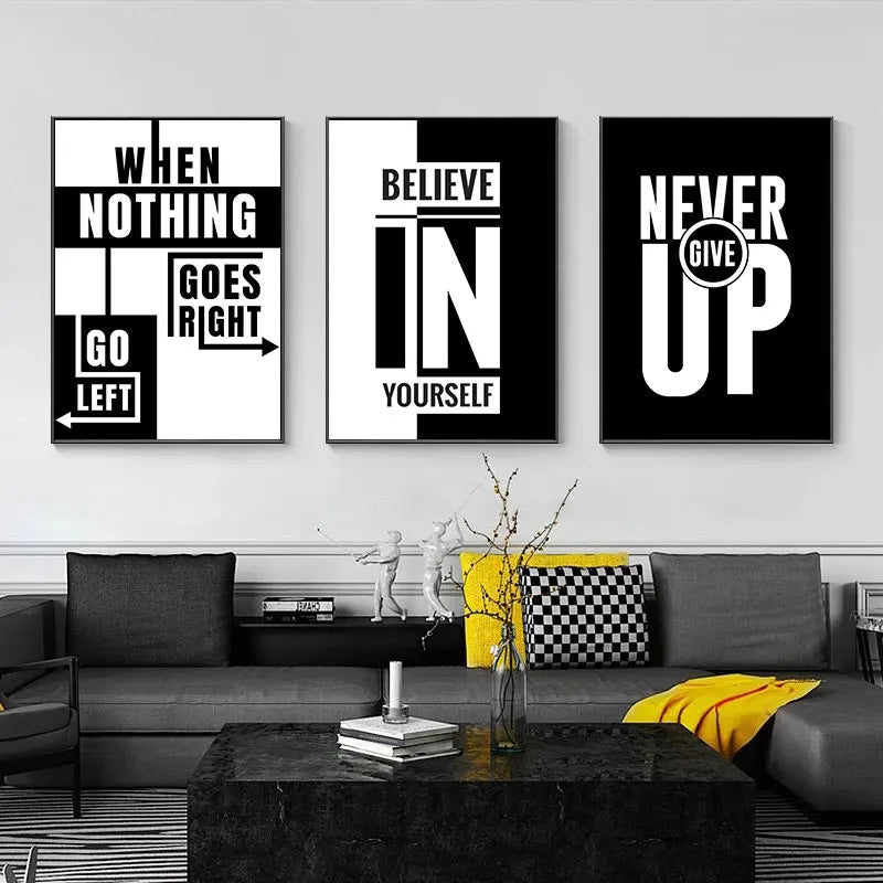 Three black and white inspirational quote posters featuring text like When Nothing Goes Right Believe In Yourself and Never G