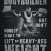 A black and white motivational print featuring a muscular man lifting a barbell with the text Everybody wants to be a bodybui