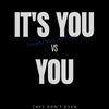 A black background with white text that reads IT'S YOU VS YOU and THEY DON'T EVEN COMPARE