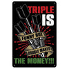 A vintage metal sign with text that reads Triple Is Funny But Is Double Makes The Money