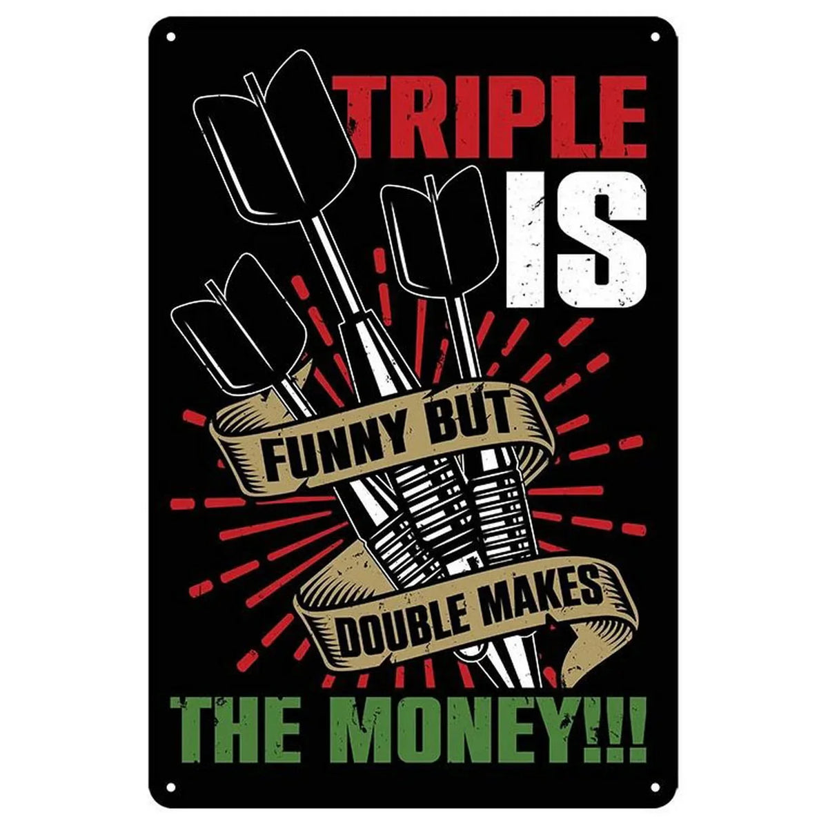 A vintage metal sign with text that reads Triple Is Funny But Is Double Makes The Money