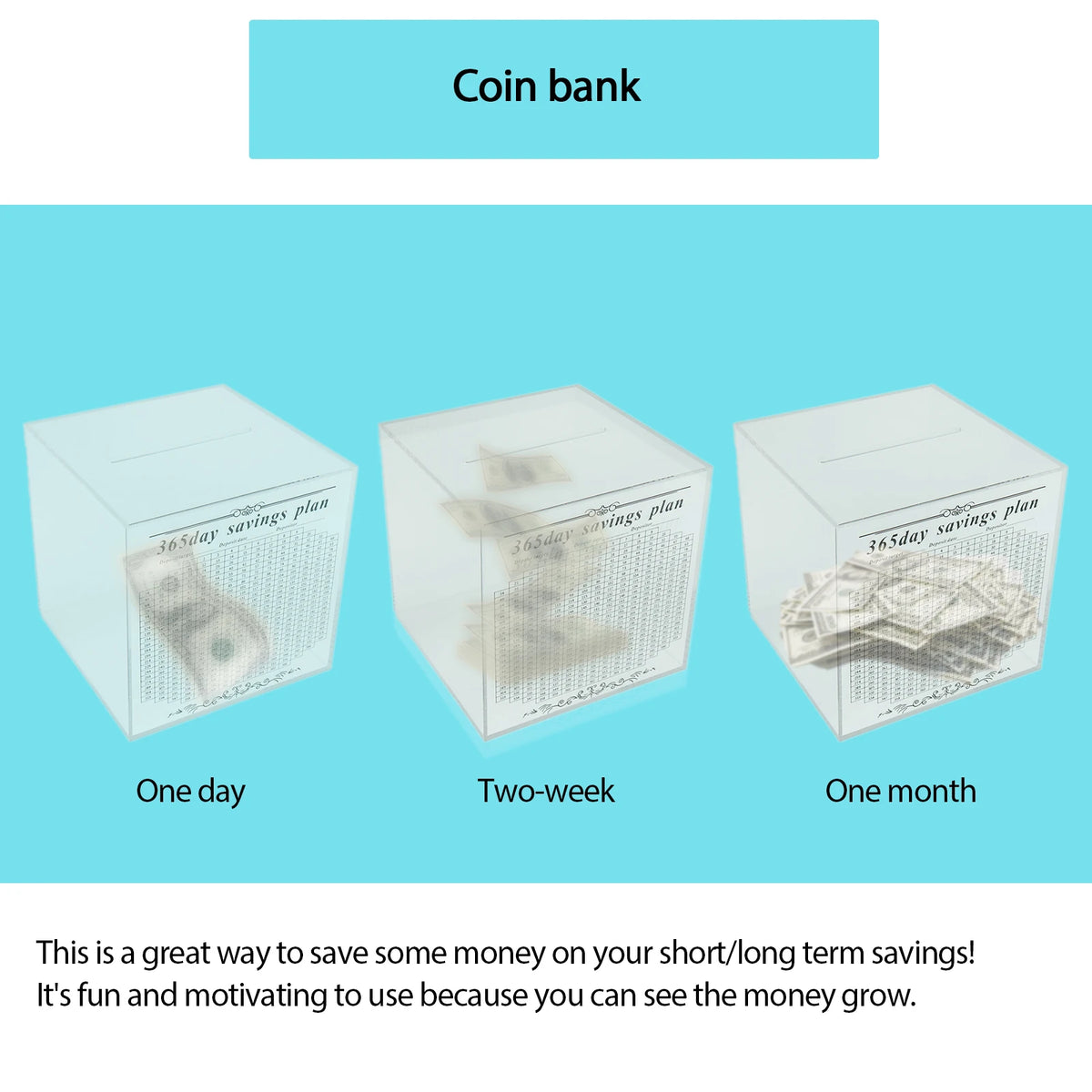 Clear acrylic piggy bank showing savings growth over one day, two weeks, and one month.