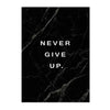 Black marble texture with the white text NEVER GIVE UP.