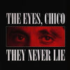 A black and white movie poster featuring a close-up of an intense eye with the text The Eyes Chico They Never Lie