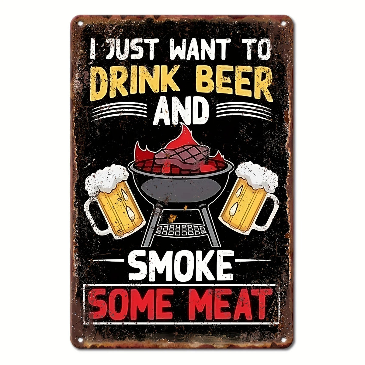 Vintage-Metallschild mit dem Text 'Ich will nur Bier trinken und Fleisch rauchen', featuring ein Grill und Bierbecher