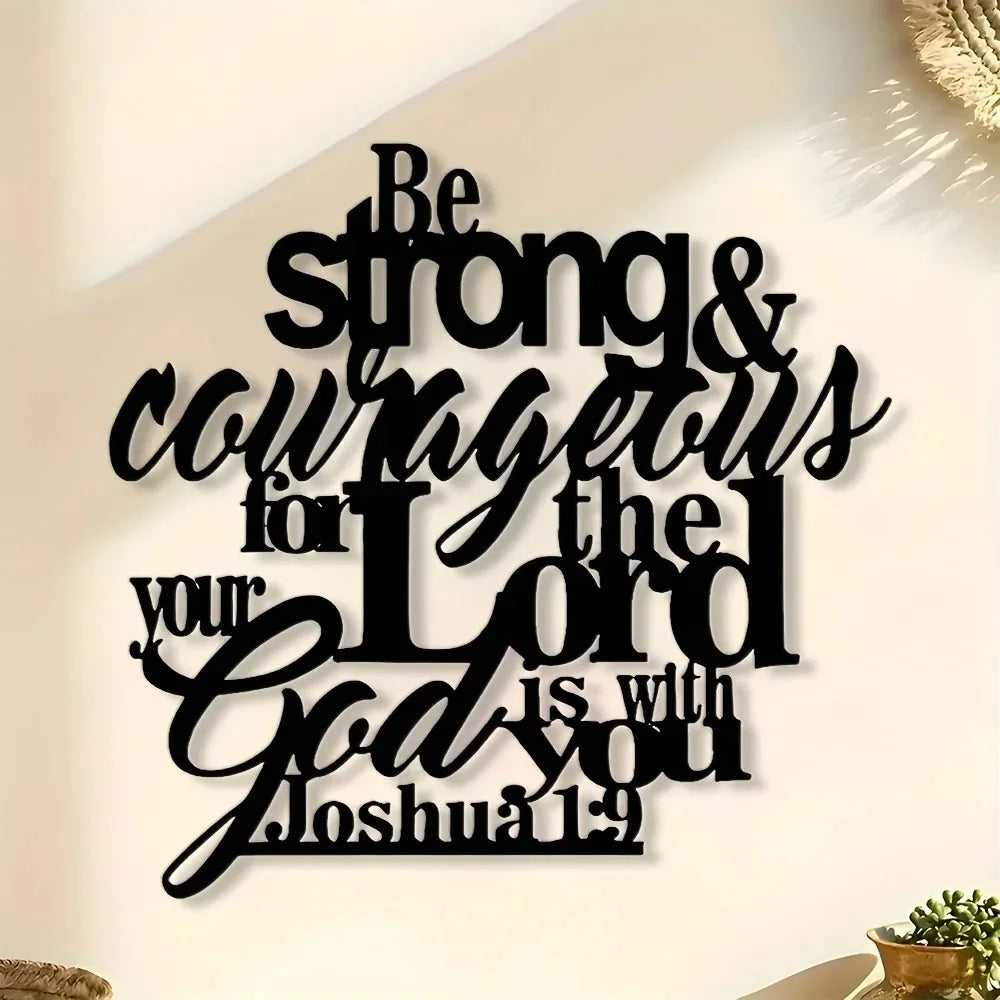 Black script wall art featuring the Bible verse Joshua 1:9 Be strong and courageous for the Lord is with you