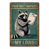 Vintage-Metallschild mit Illustration eines Waschbären mit dem Text "Your Butt Napkins My Lord"
