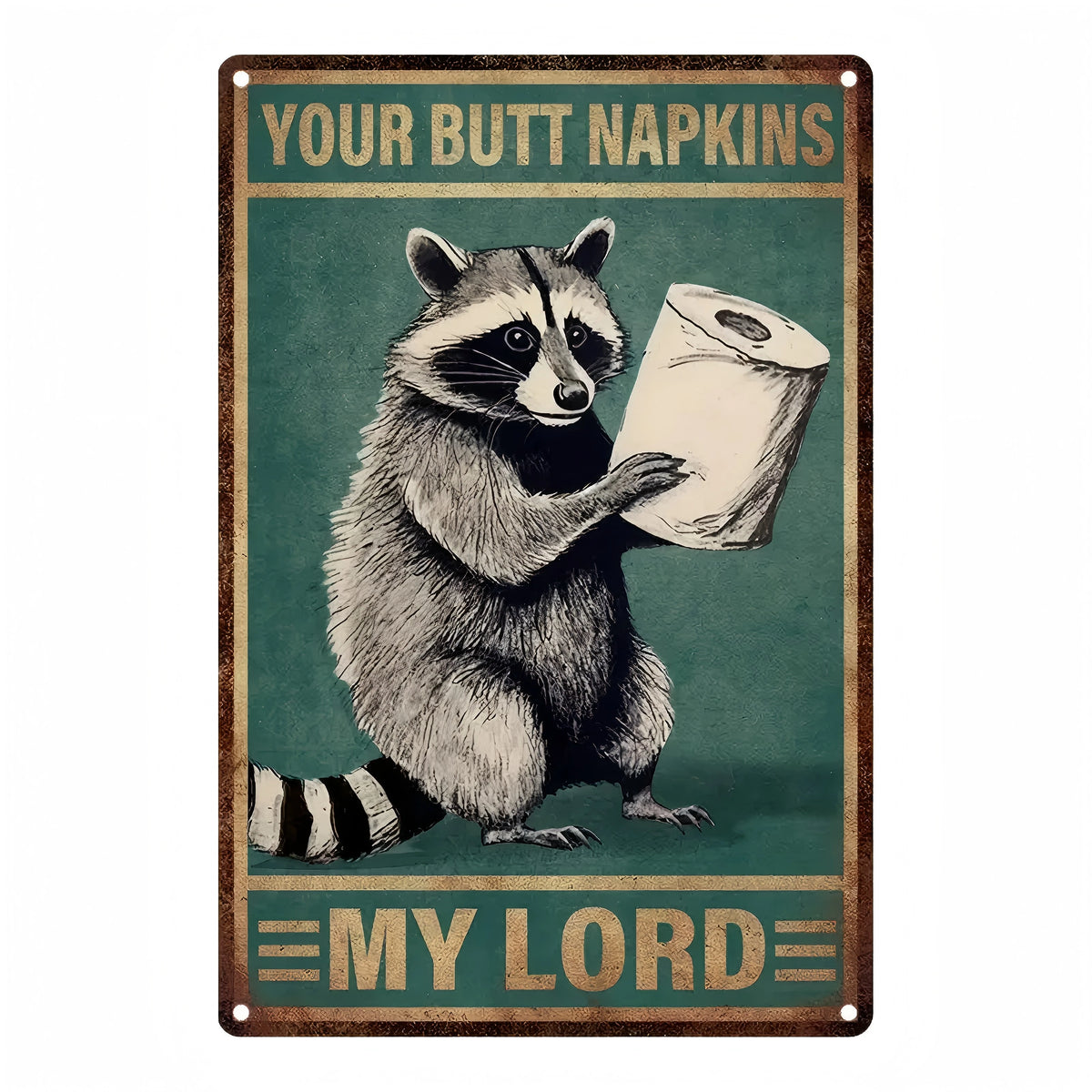 Vintage-Metallschild mit Illustration eines Waschbären mit dem Text "Your Butt Napkins My Lord"