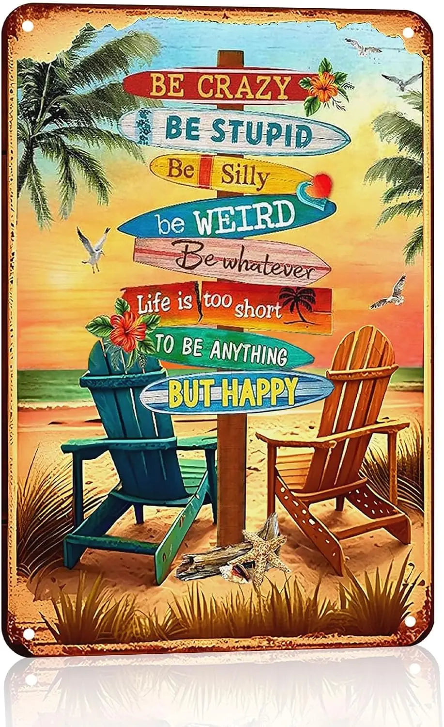A vintage metal sign featuring inspirational phrases like Be Crazy Be Stupid and Be Weird on a beach theme.