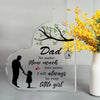A clear acrylic heart-shaped plaque engraved with the text Dad No matter how much time passes I will always be your little gi