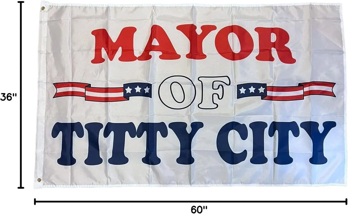 A white hanging banner with red and blue text that reads MAYOR OF TITTY CITY