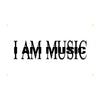 Black text reading I AM MUSIC on a white background.