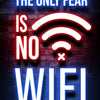 Neon sign style text on a brick wall reads THE ONLY FEAR IS NO WIFI