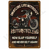 A vintage retro metal wall sign featuring a stylized motorcycle graphic with text that reads Imagine Life Without Motorcyclin