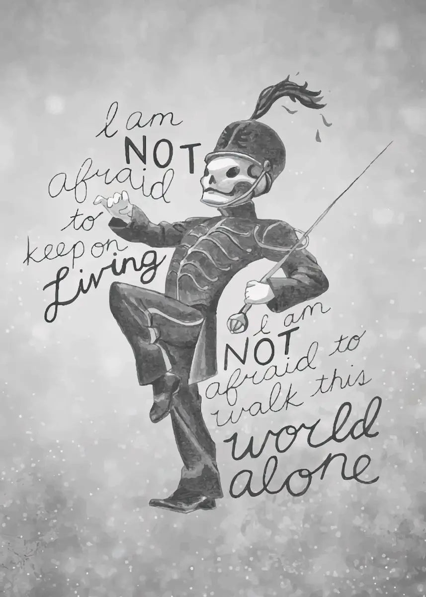 A black and white drawing of a skull-faced figure with a sword, surrounded by text that reads I am not afraid to keep on livi