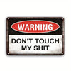 A vintage metal tin sign with a red oval warning sign and the text DON'T TOUCH MY SHIT on a gray background.