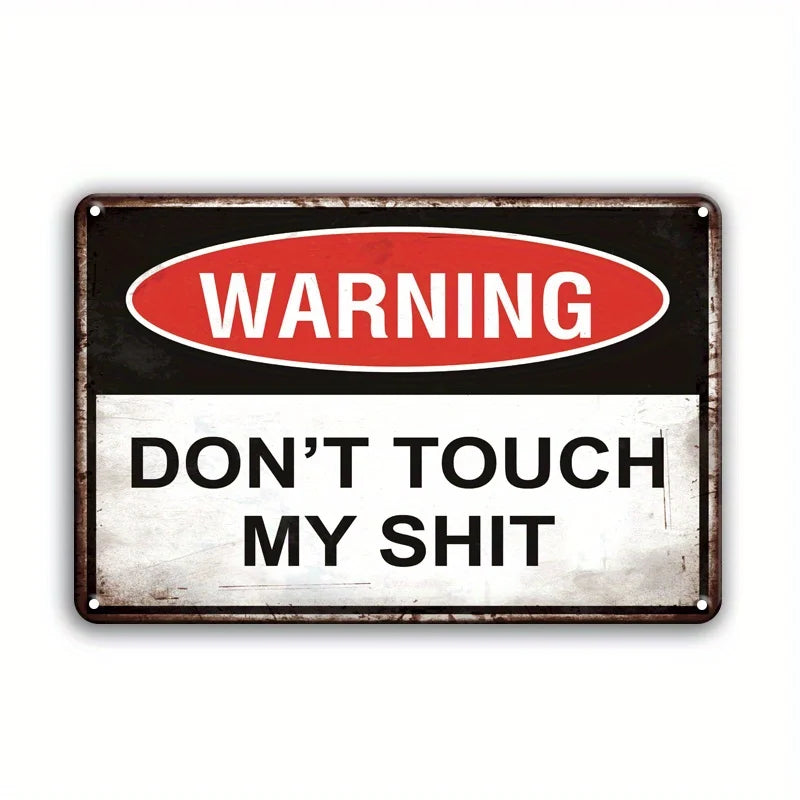 A vintage metal tin sign with a red oval warning sign and the text DON'T TOUCH MY SHIT on a gray background.