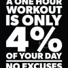 Text graphic stating that a one-hour workout is only 4% of your day, with no excuses.