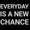 Black background with white text saying Everyday is a new chance and You only fail if you give up