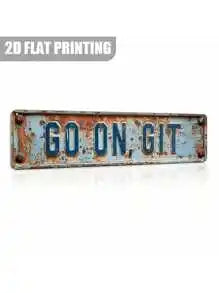 A rectangular vintage rusted metal sign with the text GO ON GIT for wall decor.