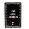 A black metal tin sign with white text that reads LIVE LAUGH LOBOTOMY and features a rose design.