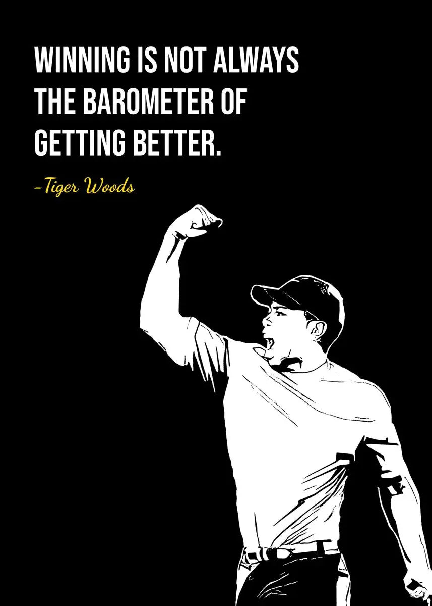 Black and white illustration of Tiger Woods raising a fist, with the quote Winning is not always the barometer of getting bet
