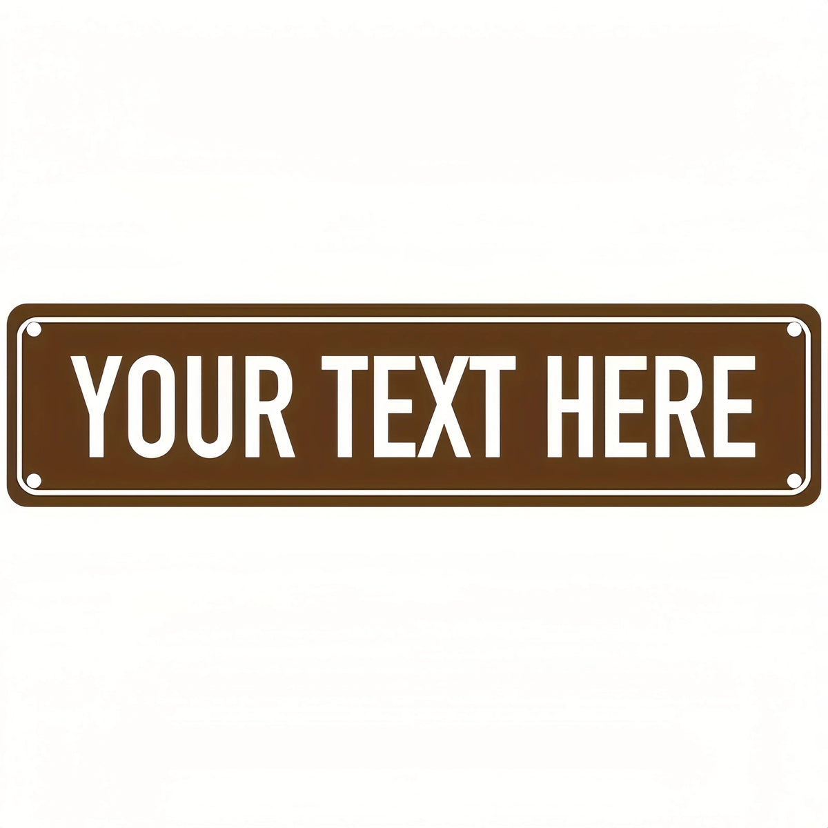 A brown rectangular metal sign with the text YOUR TEXT HERE, designed for personalized indoor or outdoor wall décor.