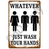 A vintage metal sign with black text that reads Whatever Just Wash Your Hands.