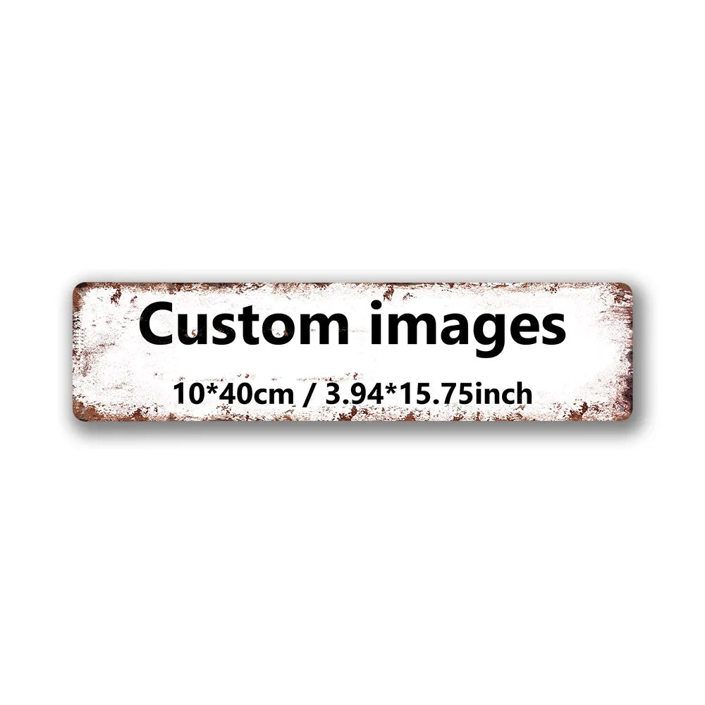 A rectangular vintage tin sign with the text Custom images and dimensions 10x40cm or 3.94x15.75inch.