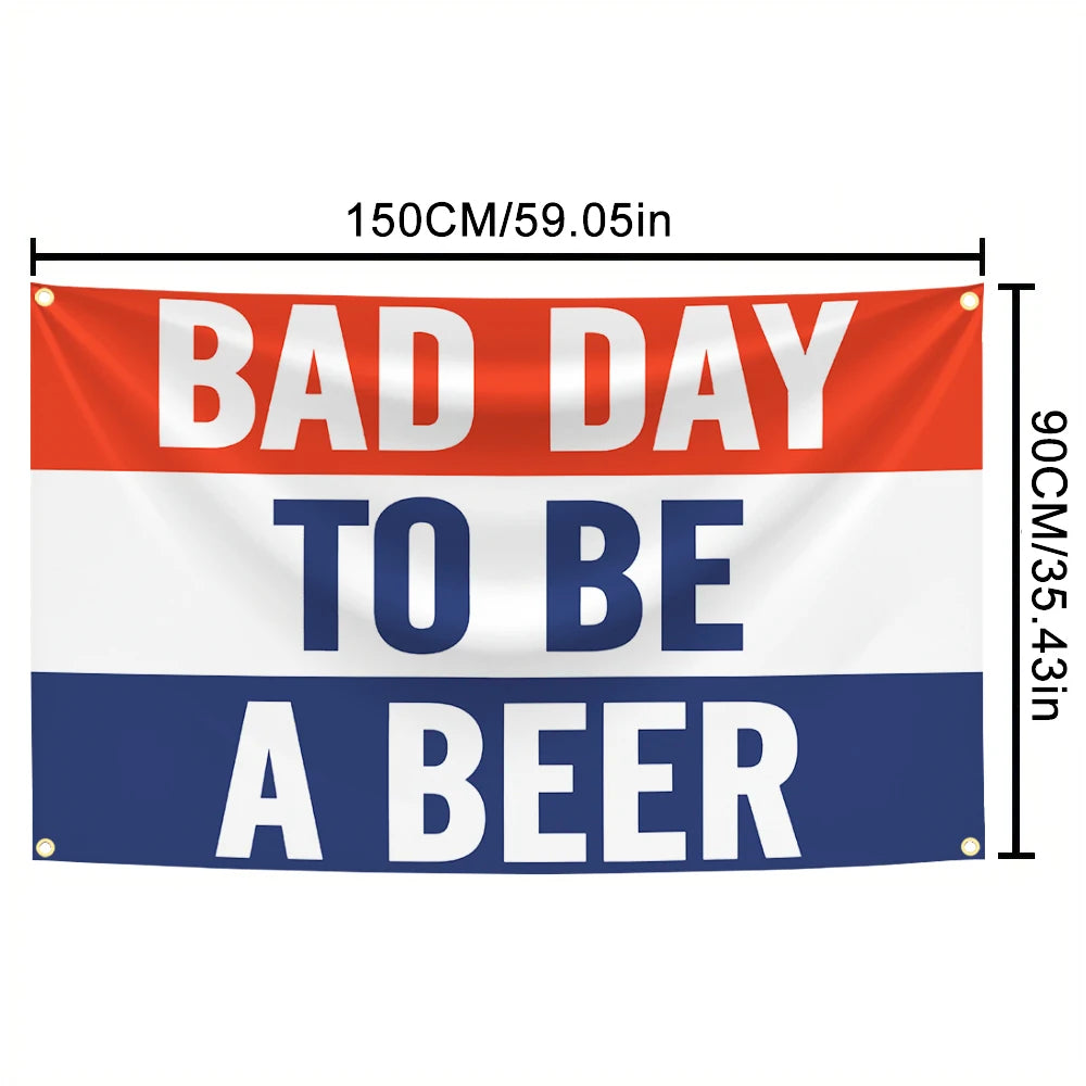Bannière rouge, blanche et bleue avec le texte BAD DAY TO BE A BEER.