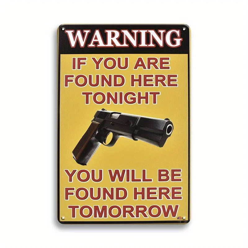 A vintage metal tin sign with a yellow background and red text warning if you are found here tonight you will be found here t